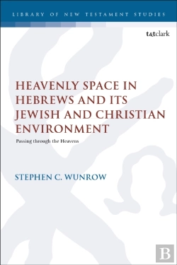 Bertrand.pt - Heavenly Space In Hebrews And Its Jewish And Christian Environment