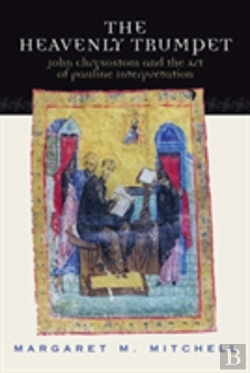 Bertrand.pt - Heavenly Trumpet: John Chrysostom And The Art Of Pauline Interpretation