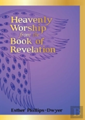 Heavenly Worship From The Book Of Revelation