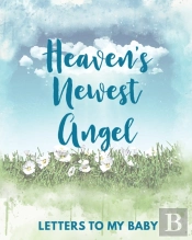 Heaven'S Newest Angel Letters To My Baby