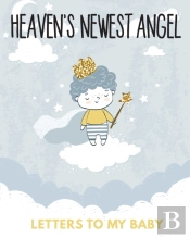 Heaven'S Newest Angel Letters To My Baby