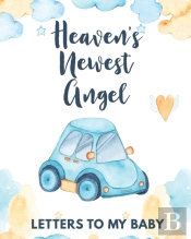 Heaven'S Newest Angel Letters To My Baby