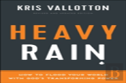 Heavy Rain Â€“ How To Flood Your World With God`S Transforming Power