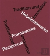 Hebelstabwerke / Reciprocal Frameworks Â€“ Tradition And Innovation