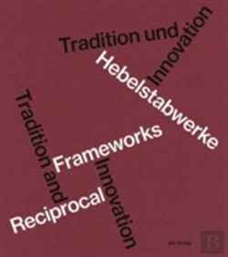 Bertrand.pt - Hebelstabwerke / Reciprocal Frameworks Â€“ Tradition And Innovation