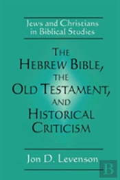 Hebrew Bible, The Old Testament And Historical Criticism
