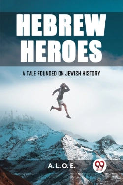 Bertrand.pt - Hebrew Heroesa Tale Founded On Jewish History (Edition2023)