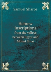 Hebrew Inscriptions From The Valleys Between Egypt And Mount Sinai