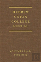 Hebrew Union College Annual Volumes 84-85