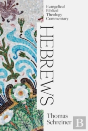 Hebrews: Evangelical Biblical Theology Commentary
