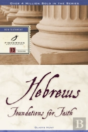 Hebrews: Foundations For Faith