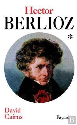 Bertrand.pt - Hector Berlioz, Tome 1 : La Formation D'Un Artiste (1803-1832)