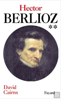 Bertrand.pt - Hector Berlioz, Tome 2 : Servitude Et Grandeur (1832-1869)
