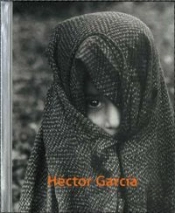 Hector Garcia. Fotografo De La Calle 