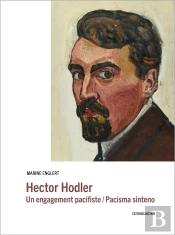 Hector Hodler ; Un Engagement Pacifiste / Pacisma Sinteno