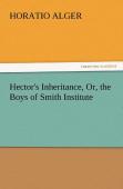 Hector'S Inheritance, Or, The Boys Of Smith Institute