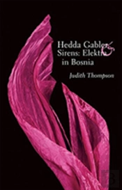 Hedda Gabler & Sirens: Elektra In Bosnia