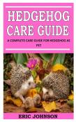 Hedgehog Care Guide