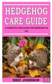 Hedgehog Care Guide