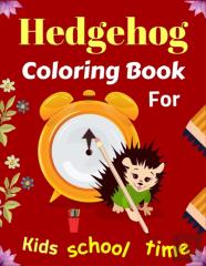 Hedgehog Coloring Book For Kids School Time