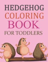 Hedgehog Coloring Book For Toddlers