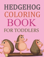 Hedgehog Coloring Book For Toddlers