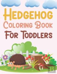 Hedgehog Coloring Book For Toddlers