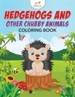 Bertrand.pt - Hedgehogs And Other Chubby Animals Coloring Book