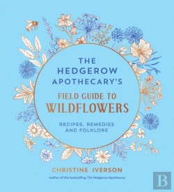 Bertrand.pt - Hedgerow Apothecary'S Field Guide To Wildflowers