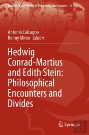 Hedwig Conrad-Martius And Edith Stein: Philosophical Encounters And Divides