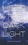 Heed The Dark Light
