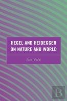 Hegel And Heidegger On Nature And World