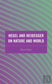 Hegel And Heidegger On Nature And World