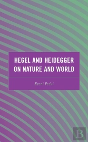 Hegel And Heidegger On Nature And World