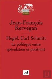 Hegel, Carl Schmitt : Le Politique Entre Spéculation Et Positivité