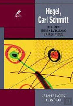 Bertrand.pt - Hegel, Carl Schmitt: O Político entre a Especulação e a Positividade