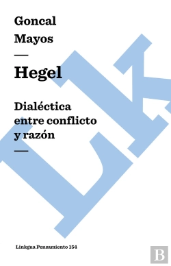 Bertrand.pt - Hegel. Dialectica Entre Conflicto Y Razon