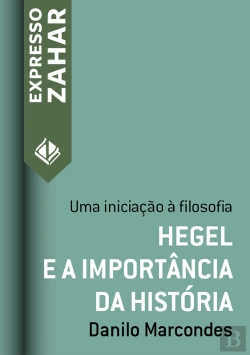 Bertrand.pt - Hegel E A Importância Da História