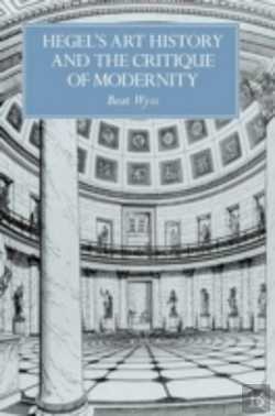 Bertrand.pt - Hegel'S Art History And The Critique Of Modernity