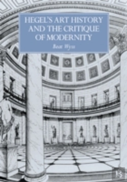 Bertrand.pt - Hegel'S Art History And The Critique Of Modernity