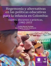 Hegemonía Y Alternativas En Las Políticas Educativas Para La Infancia En Colombia