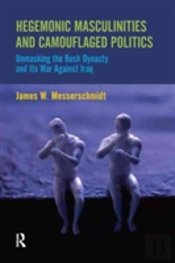 Hegemonic Masculinities And Camouflaged Politics
