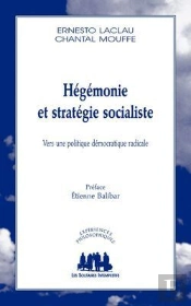 Hégémonie Et Stratégie Socialite ; Vers Une Politique Démocratique Radicale
