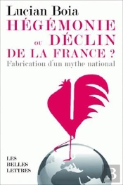 Hégémonie Ou Déclin De La France ? La Fabrication D'Un Mythe National