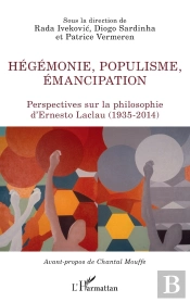 Hégémonie, Populisme, Émancipation : Perspectives Sur La Philosophie D'Ernesto Laclau (1935-2014)