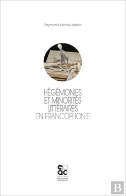 Bertrand.pt - Hegemonies Et Minorites Litteraires En Francophonie