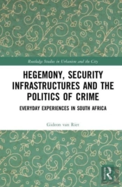 Hegemony, Security Infrastructures And The Politics Of Crime