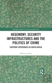 Hegemony, Security Infrastructures And The Politics Of Crime