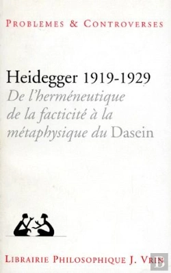 Bertrand.pt - Heidegger 1919-1929 ; De L'Herméneutique De La Facticité À La Métaphysique Du Dasein
