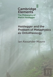 Heidegger And The Problem Of Metaphysics As Ontotheology